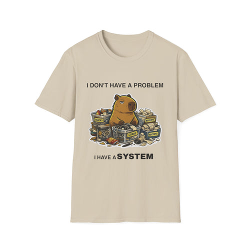 I Have a System T-Shirt